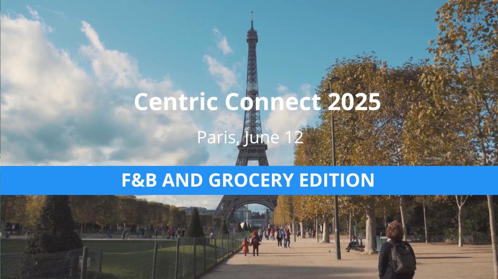 Centric Connect Paris 2025 | Food & Beverage & Grocery Edition Thumbnail
