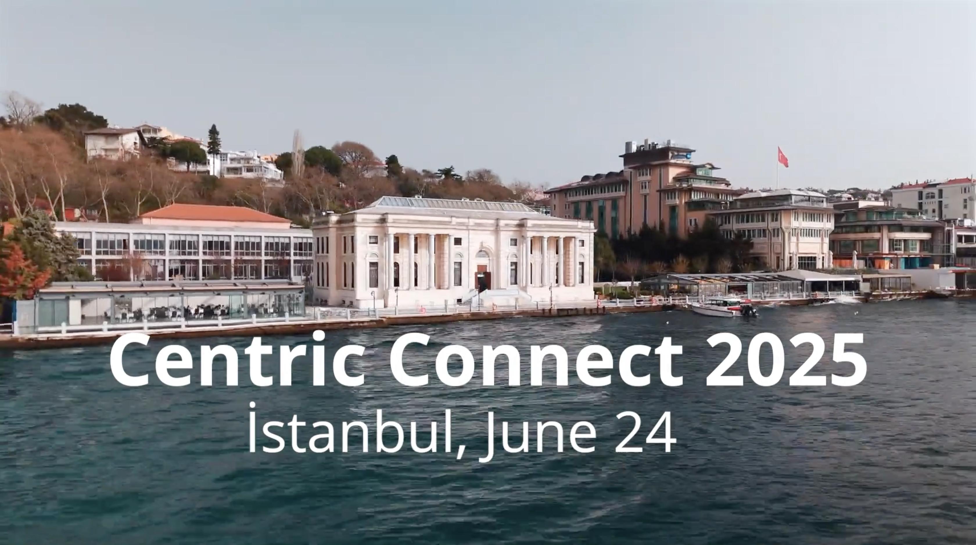 Centric Connect Istanbul 2025 Thumbnail